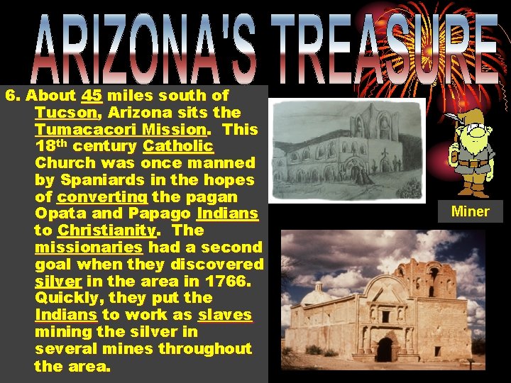 6. About 45 miles south of Tucson, Arizona sits the Tumacacori Mission. This 18