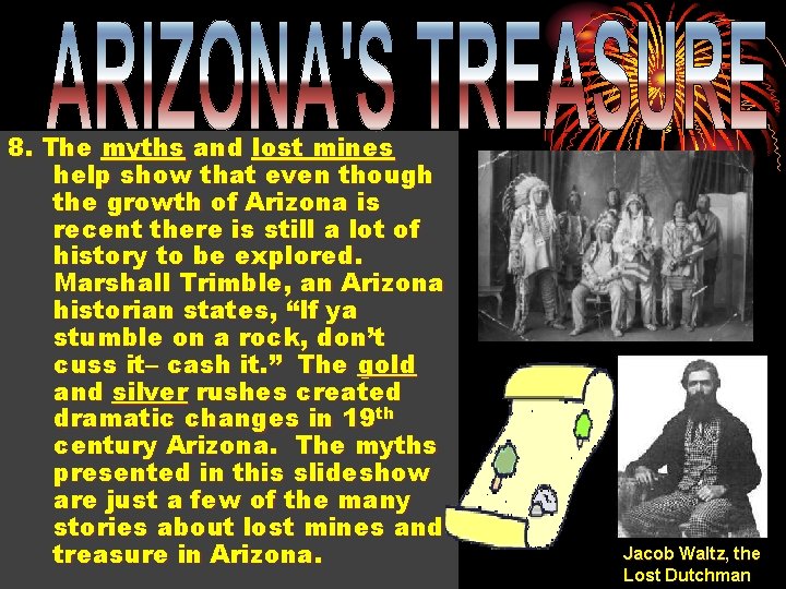 8. The myths and lost mines help show that even though the growth of