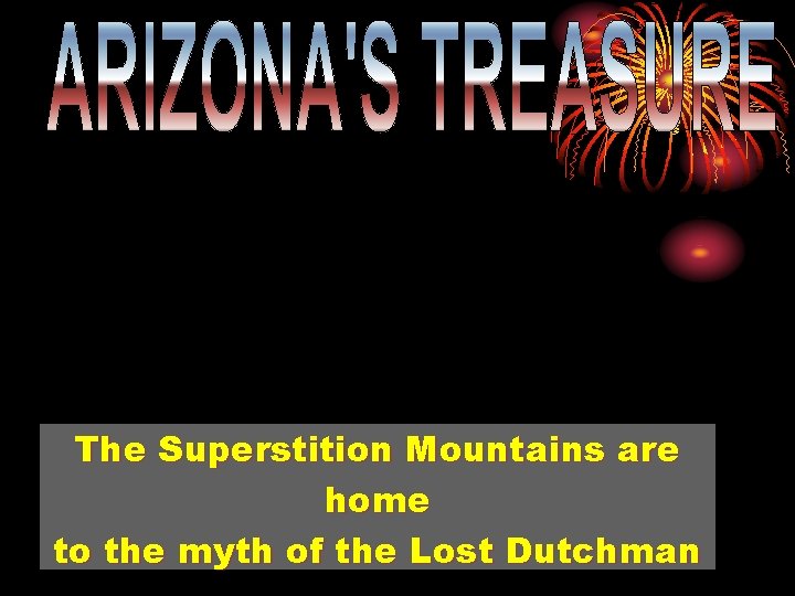 The Superstition Mountains are home to the myth of the Lost Dutchman 