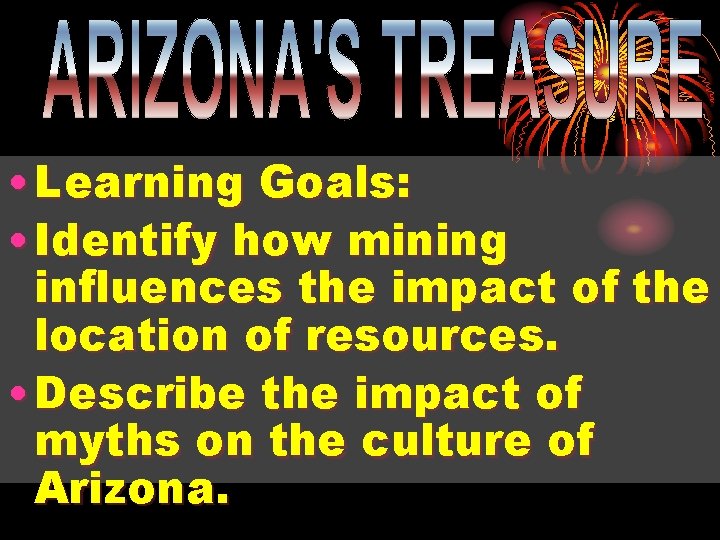  • Learning Goals: • Identify how mining influences the impact of the location