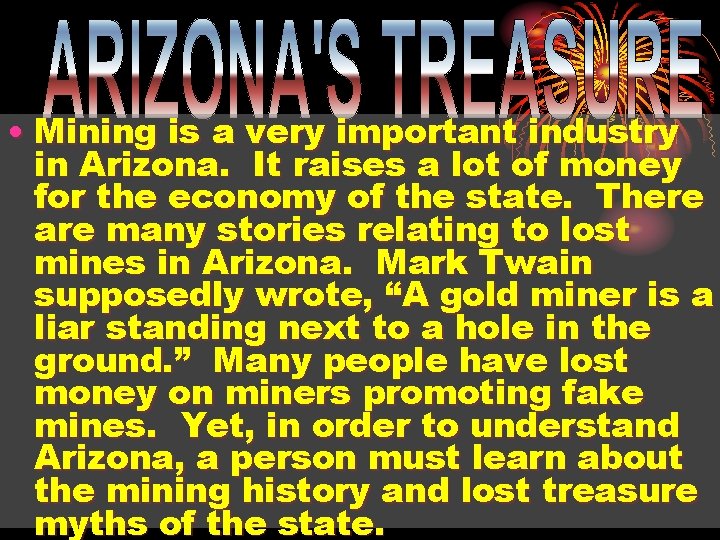  • Mining is a very important industry in Arizona. It raises a lot