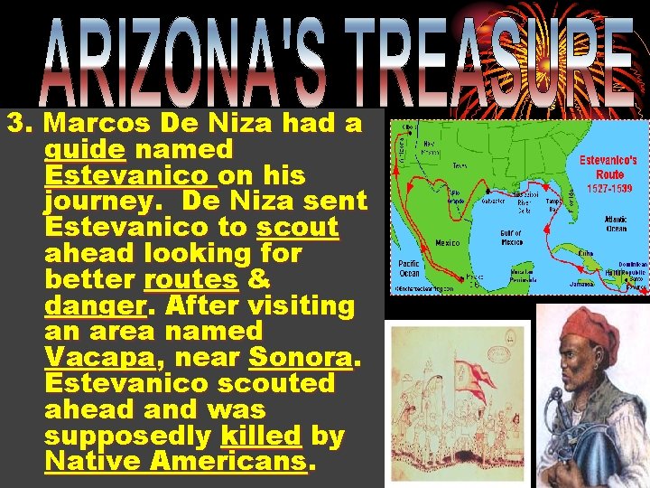 3. Marcos De Niza had a guide named Estevanico on his journey. De Niza