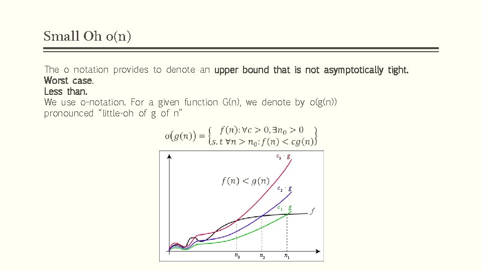 Small Oh o(n) The o notation provides to denote an upper bound that is