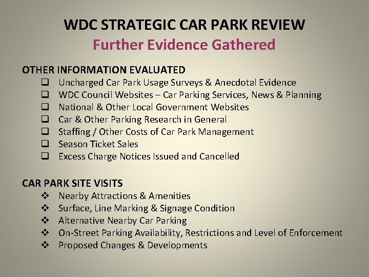 WDC STRATEGIC CAR PARK REVIEW Further Evidence Gathered OTHER INFORMATION EVALUATED q q q