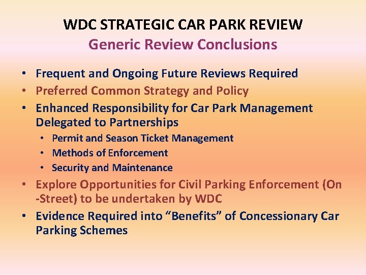 WDC STRATEGIC CAR PARK REVIEW Generic Review Conclusions • Frequent and Ongoing Future Reviews