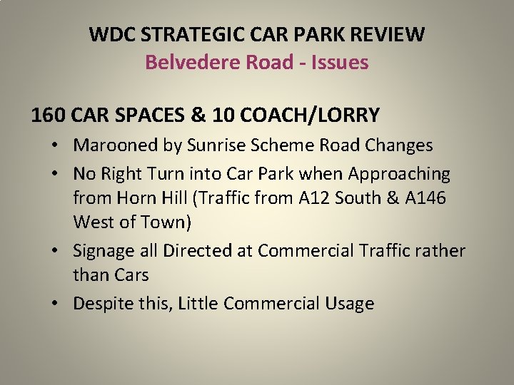 WDC STRATEGIC CAR PARK REVIEW Belvedere Road - Issues 160 CAR SPACES & 10