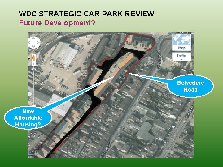 WDC STRATEGIC CAR PARK REVIEW Future Development? Belvedere Road New Affordable Housing? 