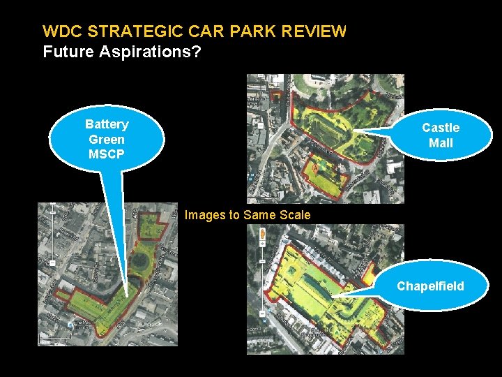WDC STRATEGIC CAR PARK REVIEW Future Aspirations? Battery Green MSCP Castle Mall Images to