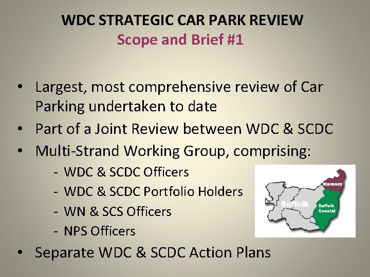  WDC STRATEGIC CAR PARK REVIEW Scope and Brief #1 • Largest, most comprehensive
