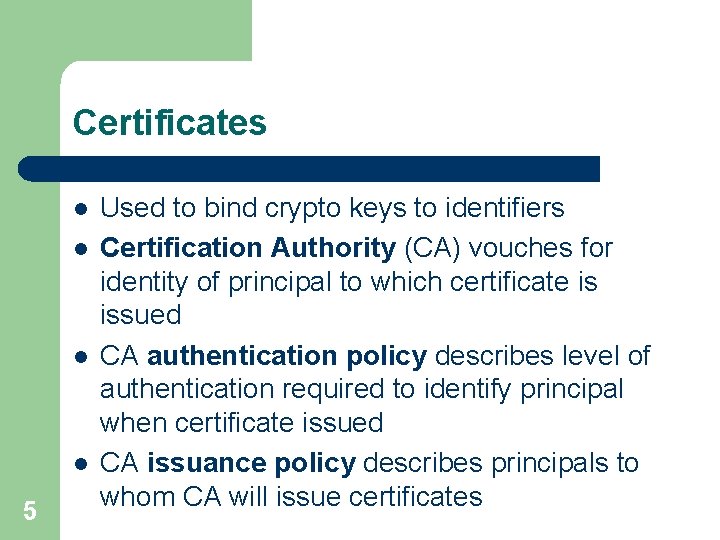 Certificates l l 5 Used to bind crypto keys to identifiers Certification Authority (CA)