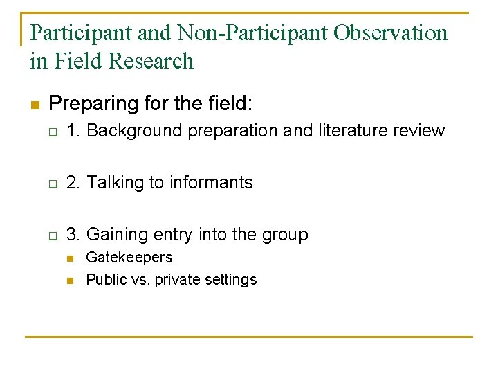 Participant and Non-Participant Observation in Field Research n Preparing for the field: q 1.