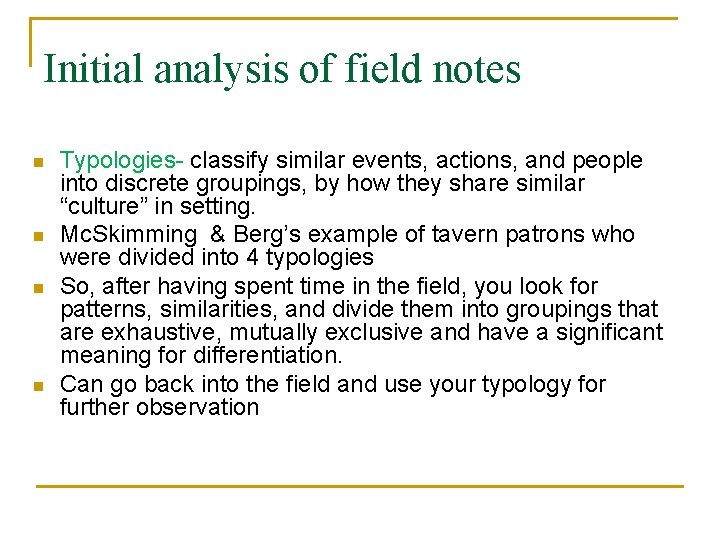 Initial analysis of field notes n n Typologies- classify similar events, actions, and people