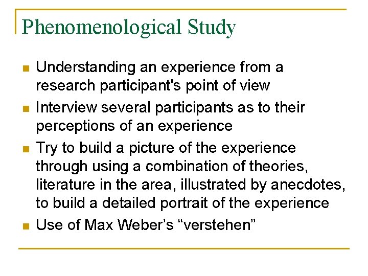 Phenomenological Study n n Understanding an experience from a research participant's point of view