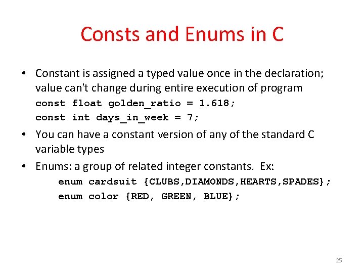 Consts and Enums in C • Constant is assigned a typed value once in