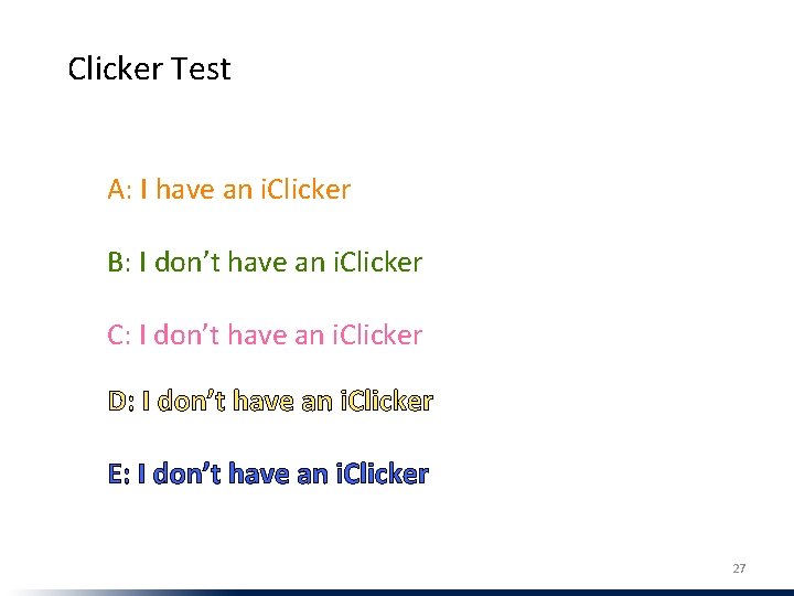 Clicker Test A: I have an i. Clicker B: I don’t have an i.
