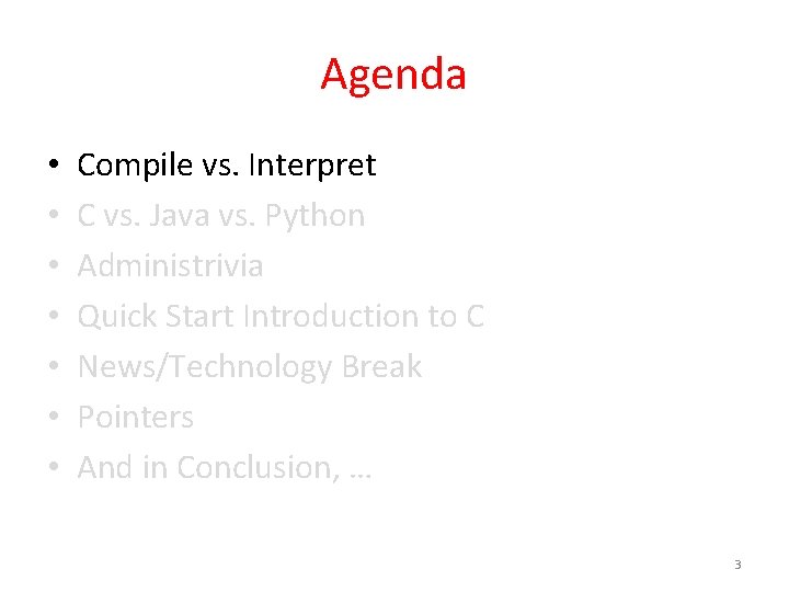 Agenda • • Compile vs. Interpret C vs. Java vs. Python Administrivia Quick Start