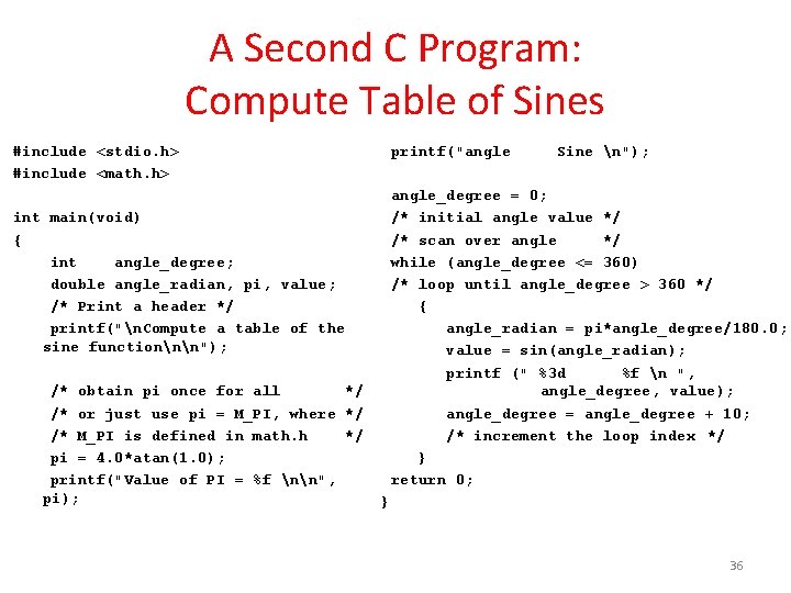 A Second C Program: Compute Table of Sines #include <stdio. h> #include <math. h>