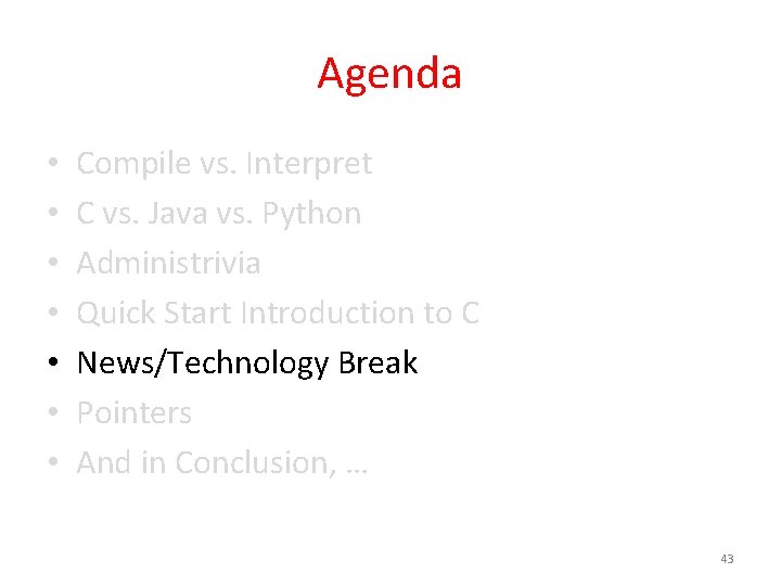 Agenda • • Compile vs. Interpret C vs. Java vs. Python Administrivia Quick Start
