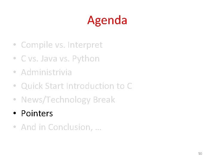 Agenda • • Compile vs. Interpret C vs. Java vs. Python Administrivia Quick Start