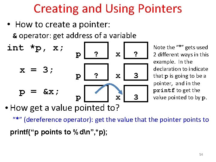 Creating and Using Pointers • How to create a pointer: & operator: get address