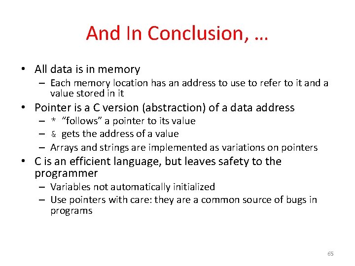 And In Conclusion, … • All data is in memory – Each memory location