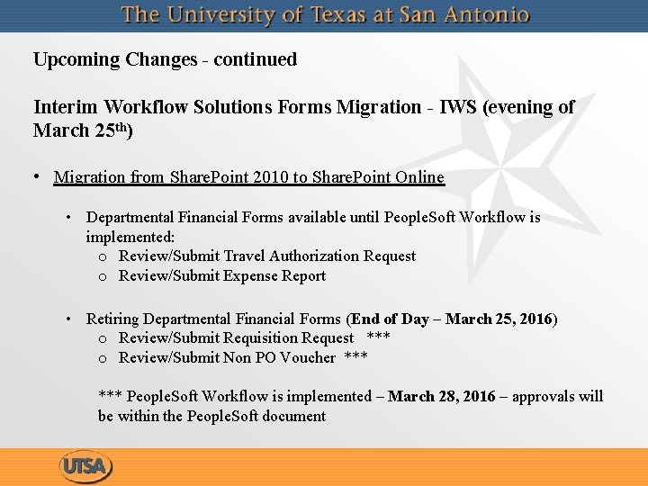 Upcoming Changes - continued Interim Workflow Solutions Forms Migration - IWS (evening of March