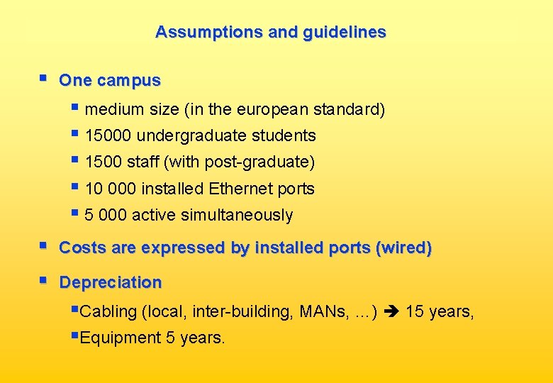 Assumptions and guidelines § One campus § medium size (in the european standard) §