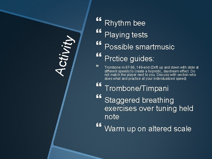 Ac tiv ity Rhythm bee Playing tests Possible smartmusic Prctice guides: Trombone m. 87