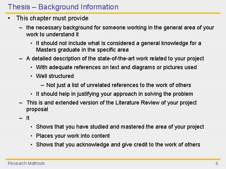 Thesis – Background Information • This chapter must provide – the necessary background for