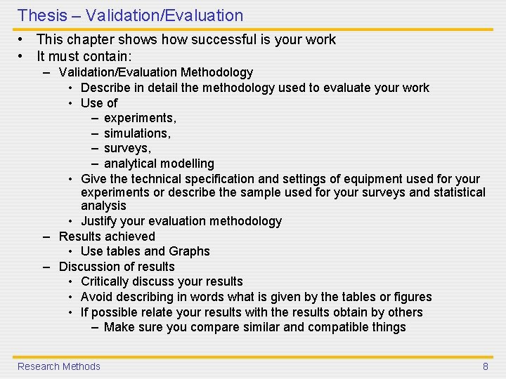 Thesis – Validation/Evaluation • This chapter shows how successful is your work • It