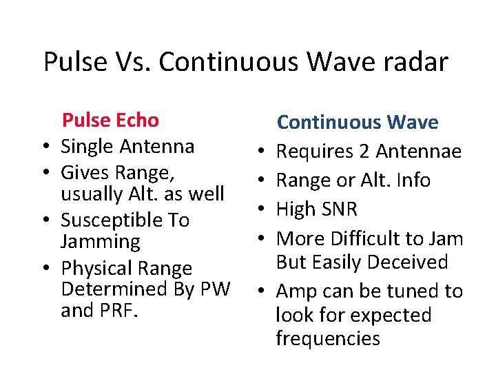 Pulse Vs. Continuous Wave radar • • Pulse Echo Single Antenna Gives Range, usually