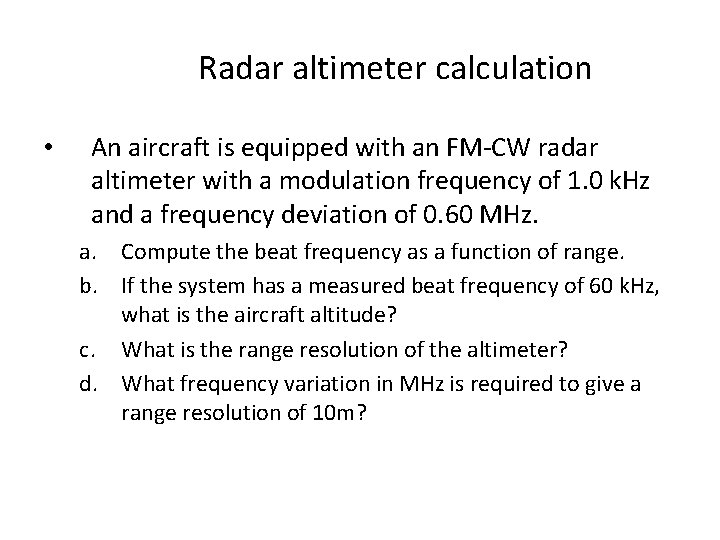 Radar altimeter calculation • An aircraft is equipped with an FM-CW radar altimeter with