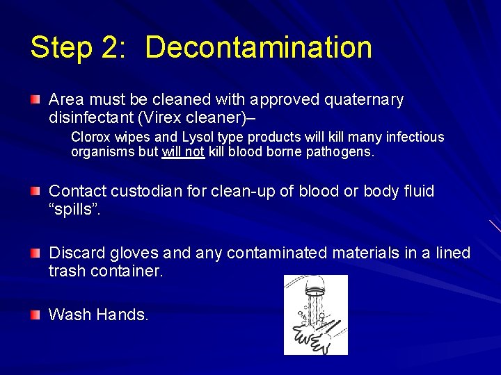 Step 2: Decontamination Area must be cleaned with approved quaternary disinfectant (Virex cleaner)– Clorox