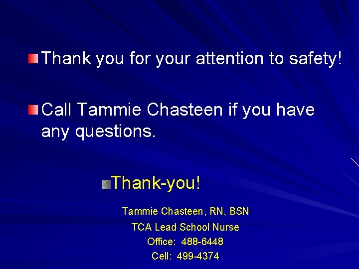 Thank you for your attention to safety! Call Tammie Chasteen if you have any