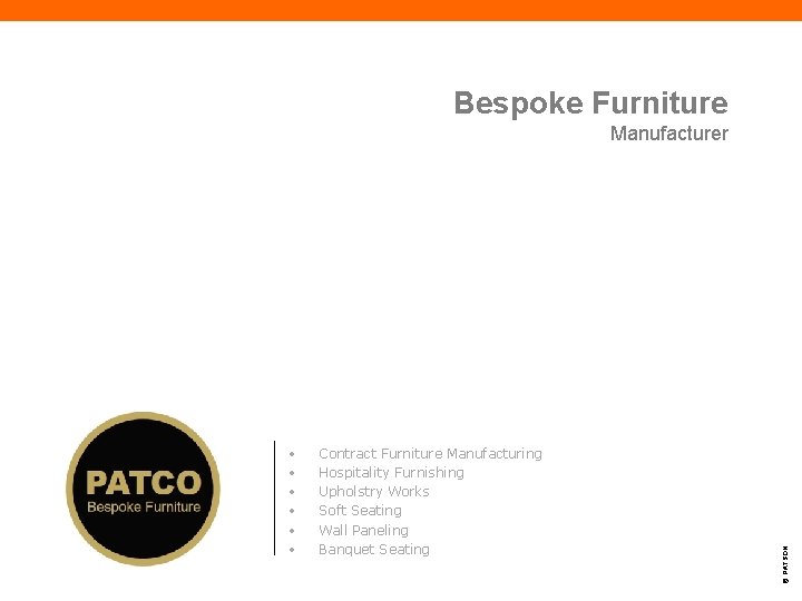 Bespoke Furniture • • • Contract Furniture Manufacturing Hospitality Furnishing Upholstry Works Soft Seating