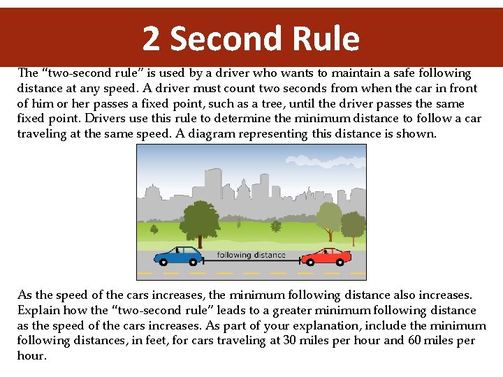 2 Second Rule The “two-second rule” is used by a driver who wants to