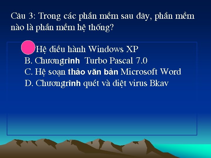 C©u 3: Trong c¸c phÇn mÒm sau ®©y, phÇn mÒm nµo lµ phÇn mÒm