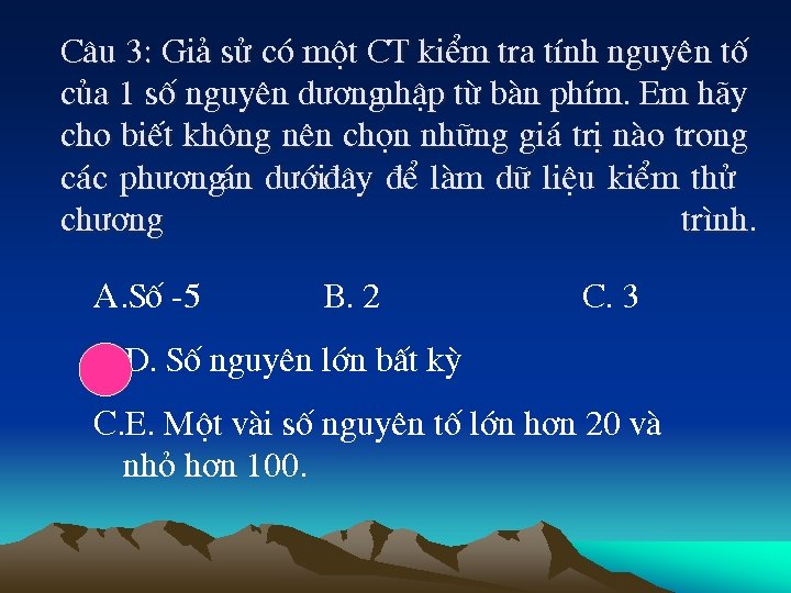 C©u 3: Gi¶ sö cã mét CT kiÓm tra tÝnh nguyªn tè cña 1