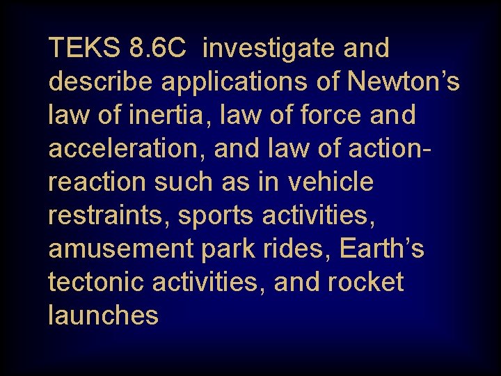 TEKS 8. 6 C investigate and describe applications of Newton’s law of inertia, law