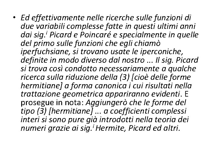  • Ed effettivamente nelle ricerche sulle funzioni di due variabili complesse fatte in