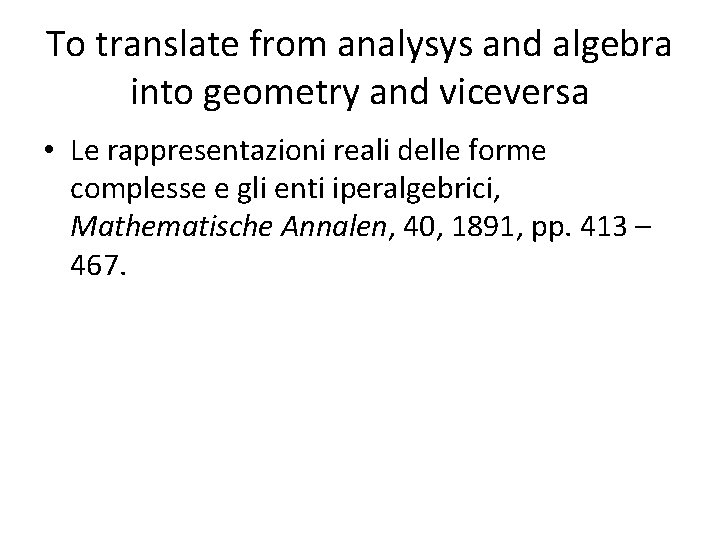 To translate from analysys and algebra into geometry and viceversa • Le rappresentazioni reali