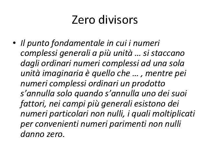 Zero divisors • Il punto fondamentale in cui i numeri complessi generali a più