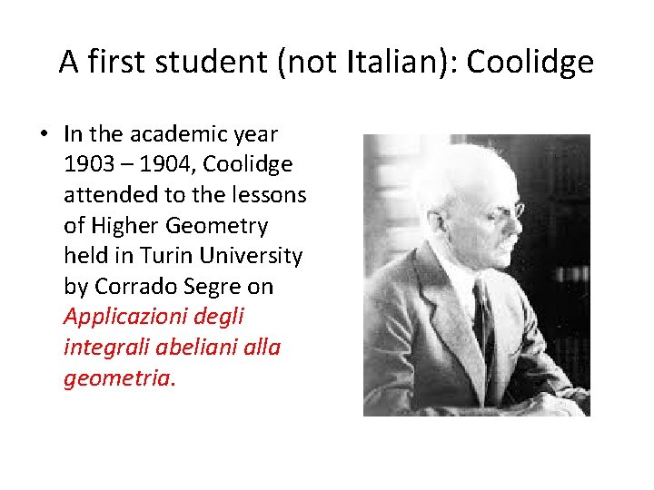 A first student (not Italian): Coolidge • In the academic year 1903 – 1904,