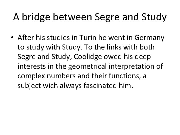 A bridge between Segre and Study • After his studies in Turin he went