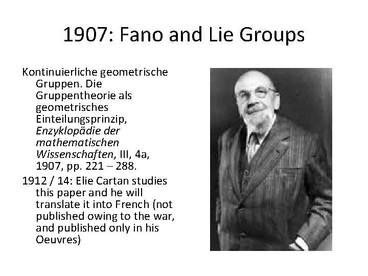 1907: Fano and Lie Groups Kontinuierliche geometrische Gruppen. Die Gruppentheorie als geometrisches Einteilungsprinzip, Enzyklopädie