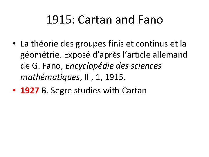 1915: Cartan and Fano • La théorie des groupes finis et continus et la