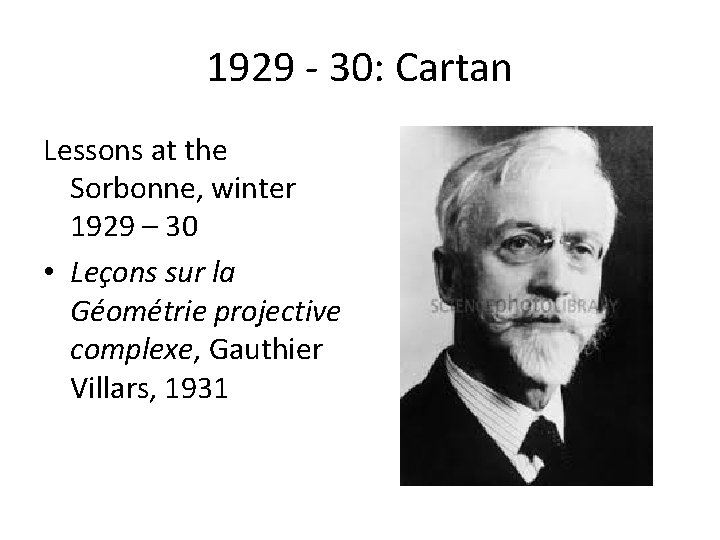 1929 - 30: Cartan Lessons at the Sorbonne, winter 1929 – 30 • Leçons