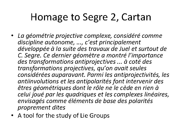 Homage to Segre 2, Cartan • La géométrie projective complexe, considéré comme discipline autonome,