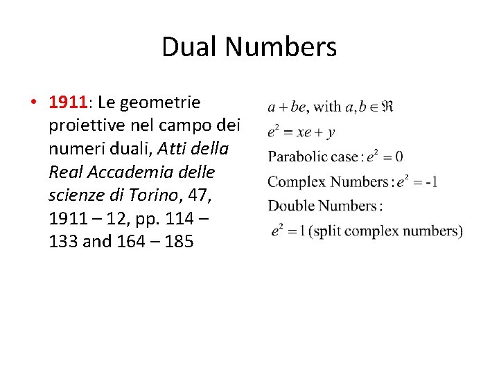 Dual Numbers • 1911: Le geometrie proiettive nel campo dei numeri duali, Atti della