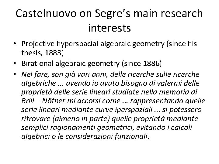 Castelnuovo on Segre’s main research interests • Projective hyperspacial algebraic geometry (since his thesis,